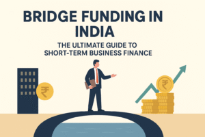 Read more about the article Bridge Funding in India: The Ultimate Guide to Short-Term Business Financing