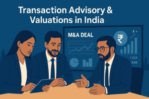 Read more about the article Transaction Advisory & Valuations in India – Building Confidence in Every Deal